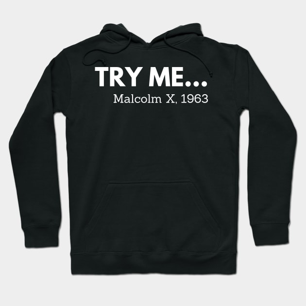 Try me,  Malcolm X, black history Hoodie by UrbanLifeApparel